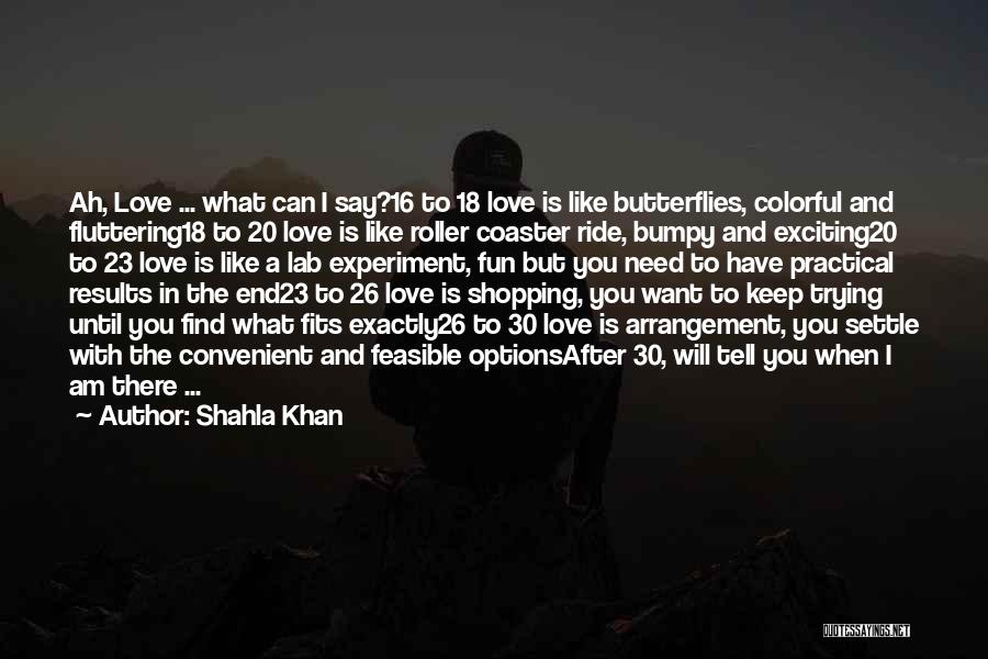 Roller Coaster Ride Love Quotes By Shahla Khan