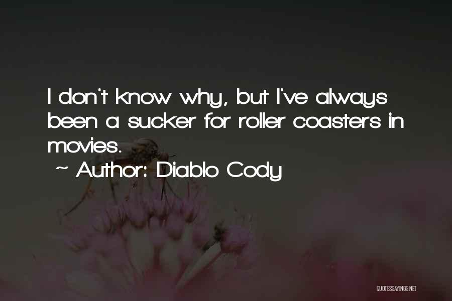 Roller Coasters Quotes By Diablo Cody