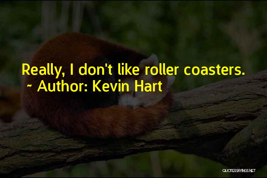 Roller Coasters Quotes By Kevin Hart