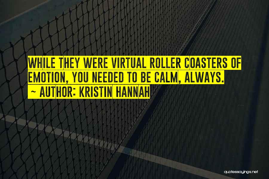 Roller Coasters Quotes By Kristin Hannah