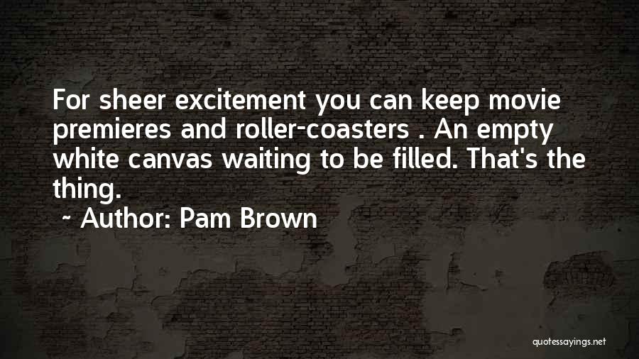 Roller Coasters Quotes By Pam Brown