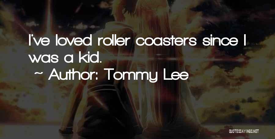 Roller Coasters Quotes By Tommy Lee