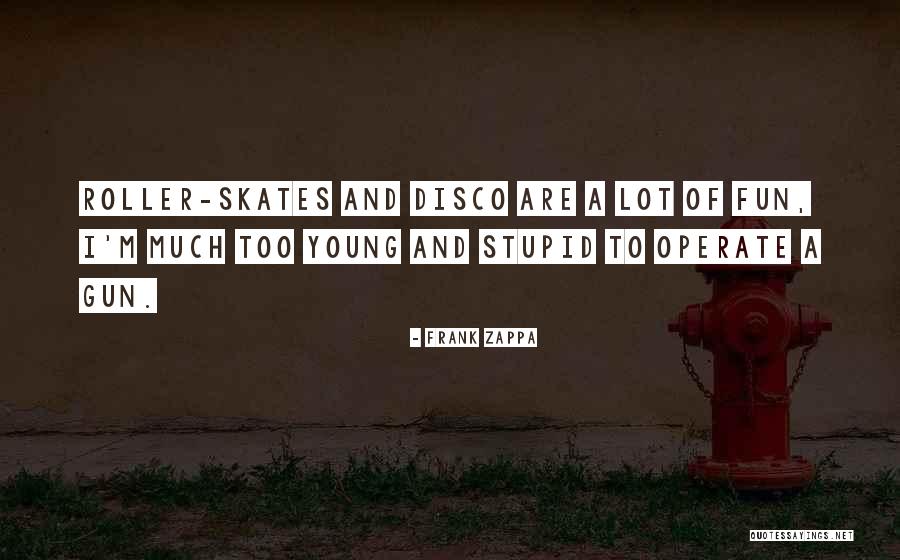 Roller Quotes By Frank Zappa Roller Quotes By Frank Zappa