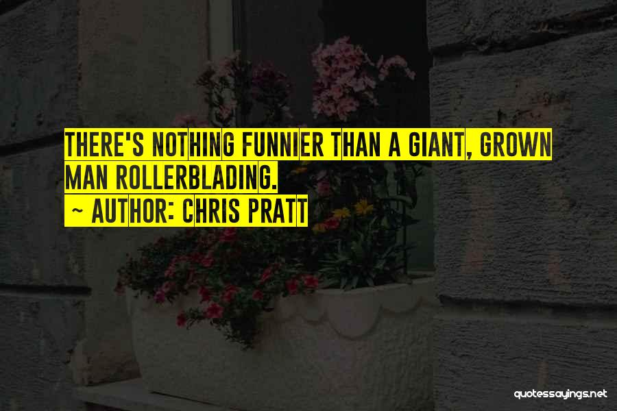 Rollerblading Quotes By Chris Pratt