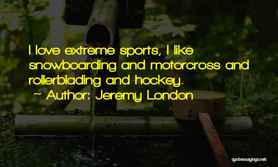 Rollerblading Quotes By Jeremy London