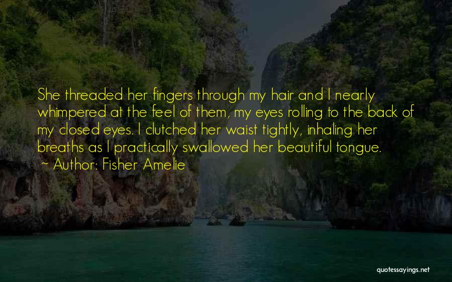 Rolling My Eyes Quotes By Fisher Amelie