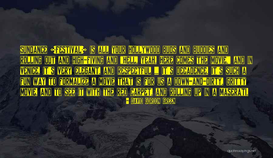 Rolling With It Quotes By David Gordon Green Rolling With It Quotes By David Gordon Green