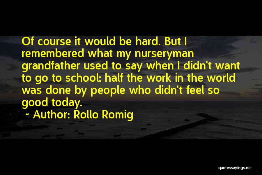 Rollo Romig Quotes 487796