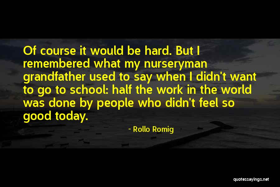 Rollo Romig Quotes 487796