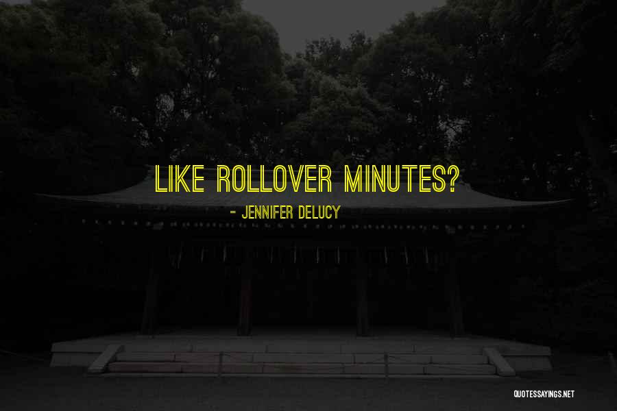 Rollover Quotes By Jennifer DeLucy Rollover Quotes By Jennifer DeLucy
