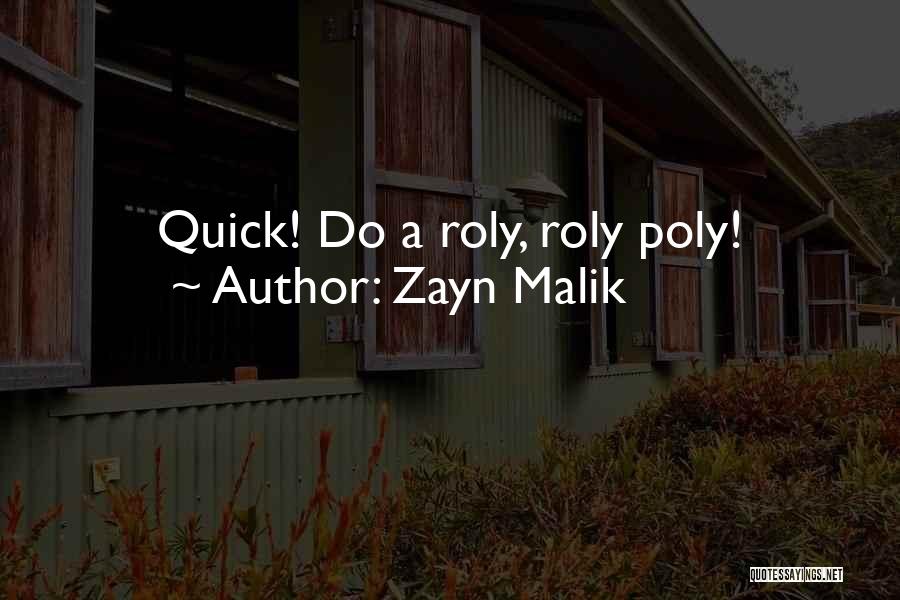 Roly Poly Quotes By Zayn Malik