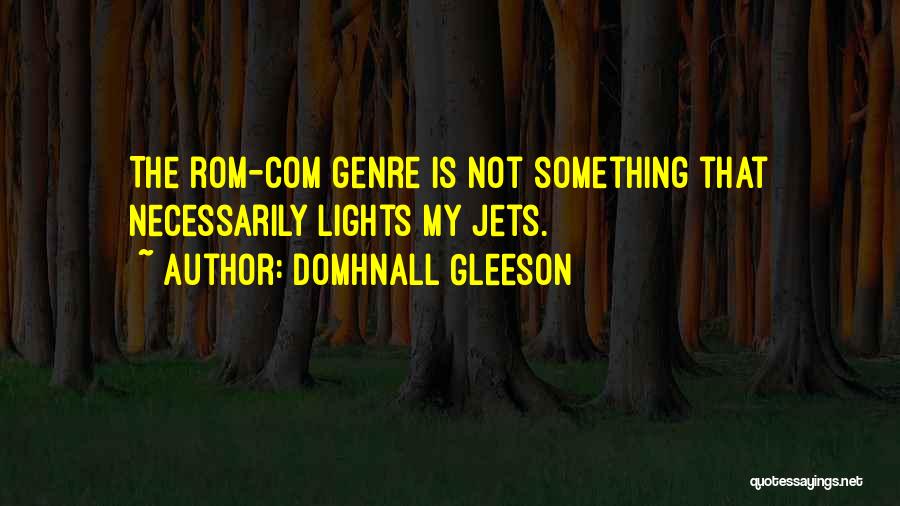 Rom Com Quotes By Domhnall Gleeson