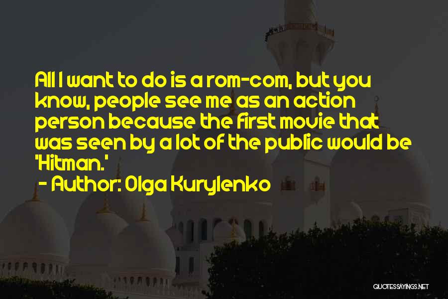 Rom Com Quotes By Olga Kurylenko