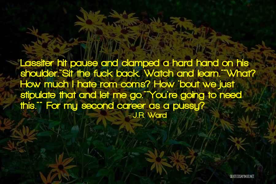 Rom Coms To Watch Quotes By J.R. Ward Rom Coms To Watch Quotes By J.R. Ward