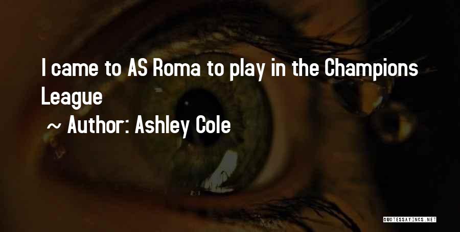Roma Quotes By Ashley Cole