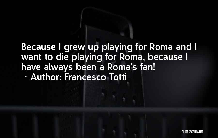 Roma Quotes By Francesco Totti