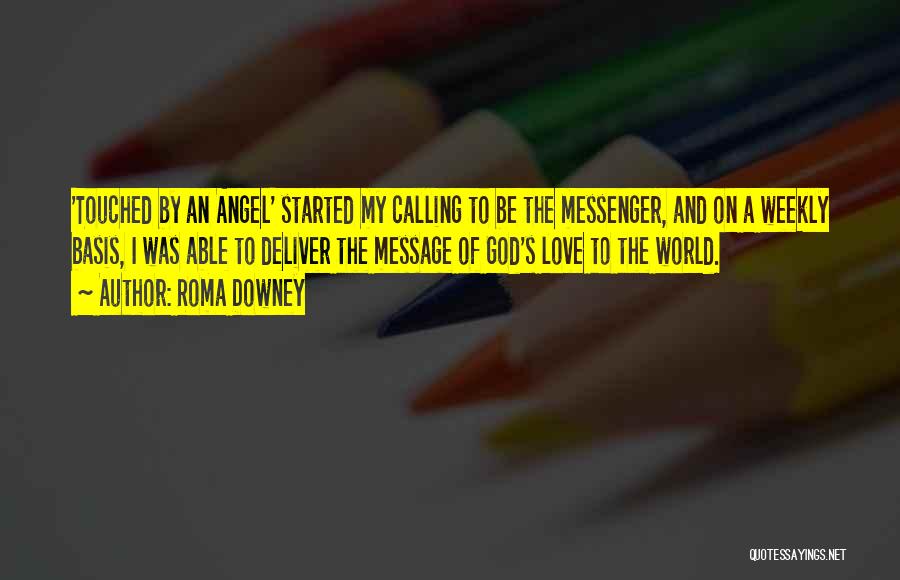 Roma Quotes By Roma Downey