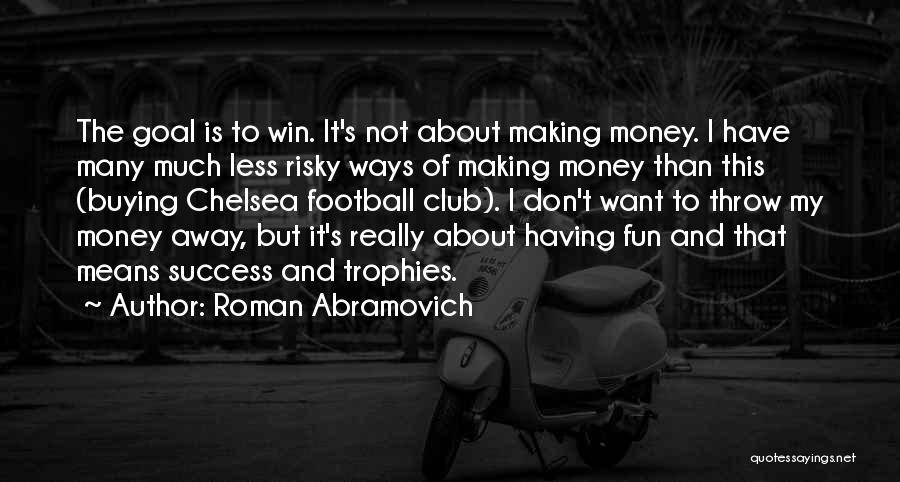 Roman Abramovich Quotes 1434417
