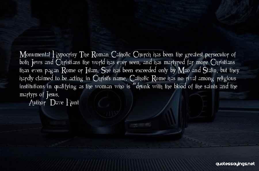 Roman Catholic Saints Quotes By Dave Hunt