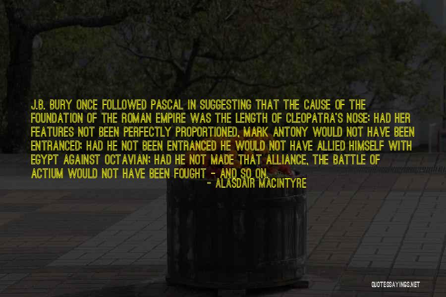 Roman Mark Antony Quotes By Alasdair MacIntyre Roman Mark Antony Quotes By Alasdair MacIntyre