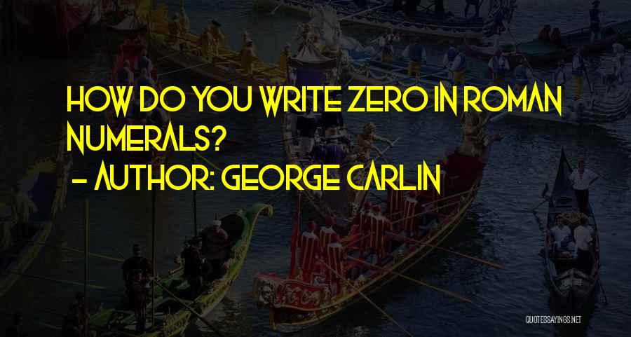 Roman Numerals Quotes By George Carlin