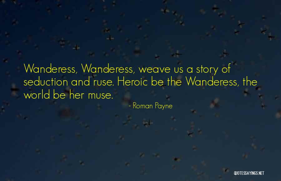 Roman Payne The Wanderess Quotes By Roman Payne Roman Payne The Wanderess Quotes By Roman Payne