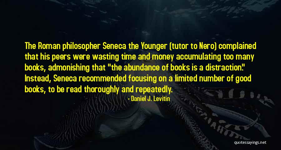 Roman Philosopher Seneca Quotes By Daniel J. Levitin