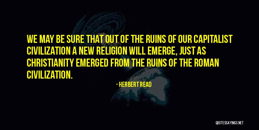 Roman Ruins Quotes By Herbert Read Roman Ruins Quotes By Herbert Read