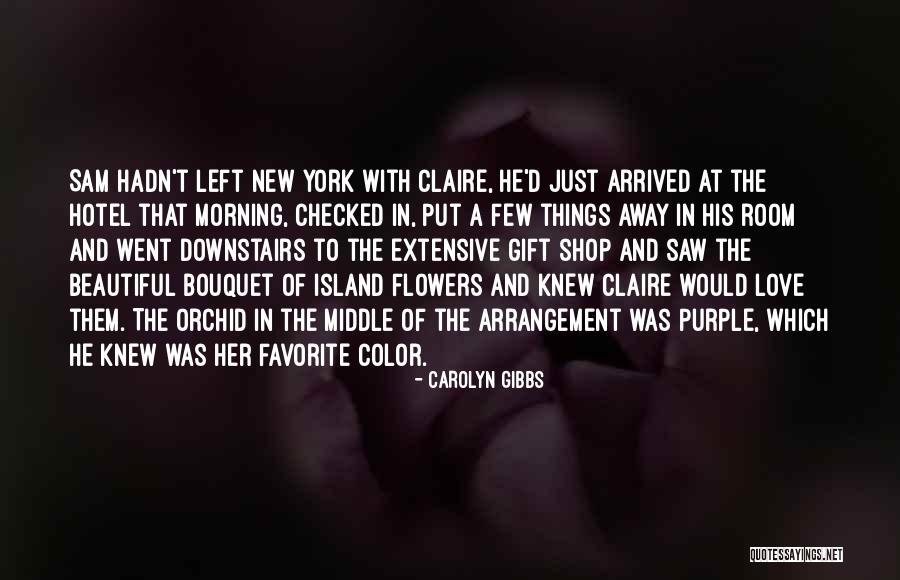 Romance And Flowers Quotes By Carolyn Gibbs