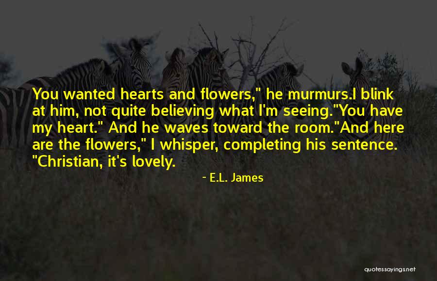 Romance And Flowers Quotes By E.L. James