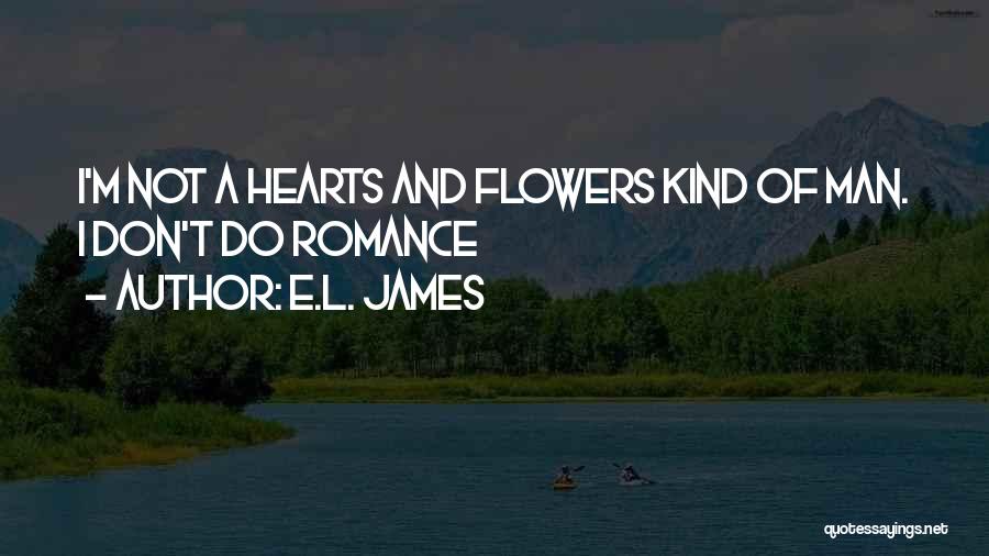 Romance And Flowers Quotes By E.L. James