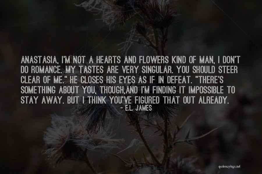 Romance And Flowers Quotes By E.L. James Romance And Flowers Quotes By E.L. James