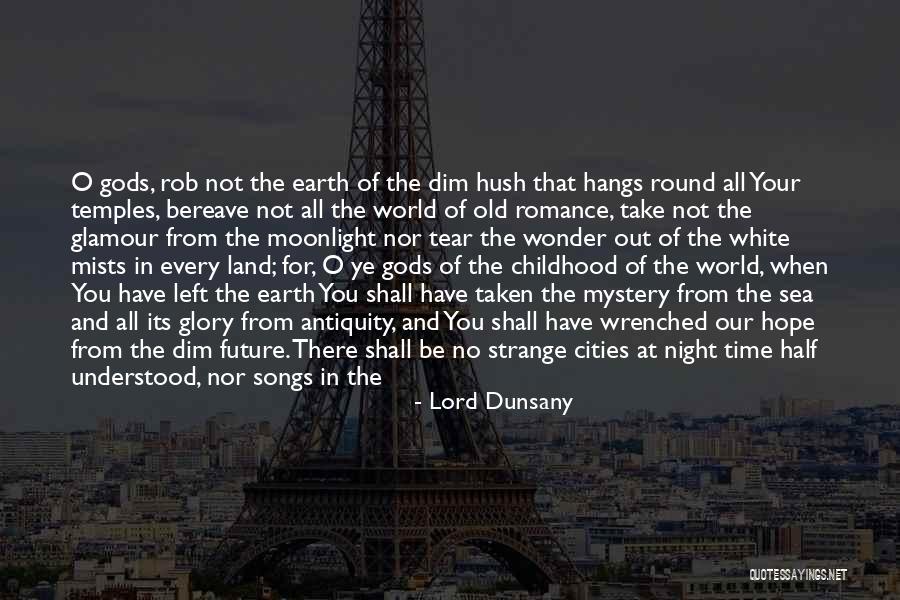Romance And Flowers Quotes By Lord Dunsany Romance And Flowers Quotes By Lord Dunsany