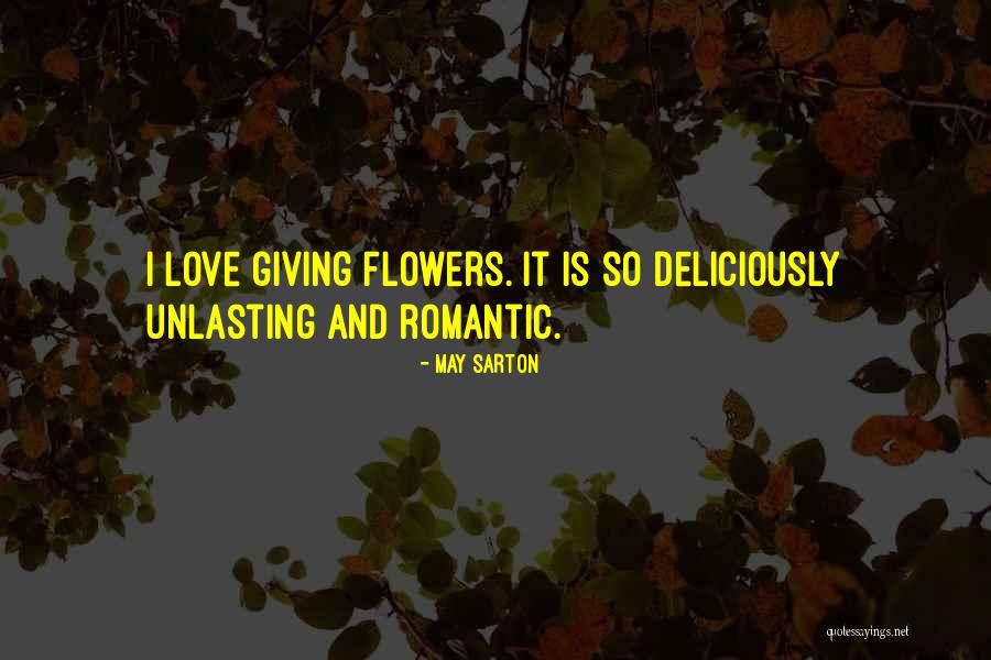 Romance And Flowers Quotes By May Sarton