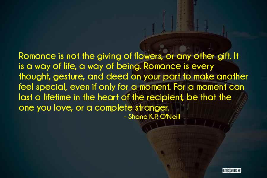 Romance And Flowers Quotes By Shane K.P. O'Neill