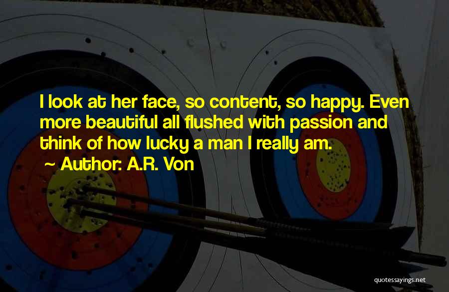 Romance And Passion Quotes By A.R. Von