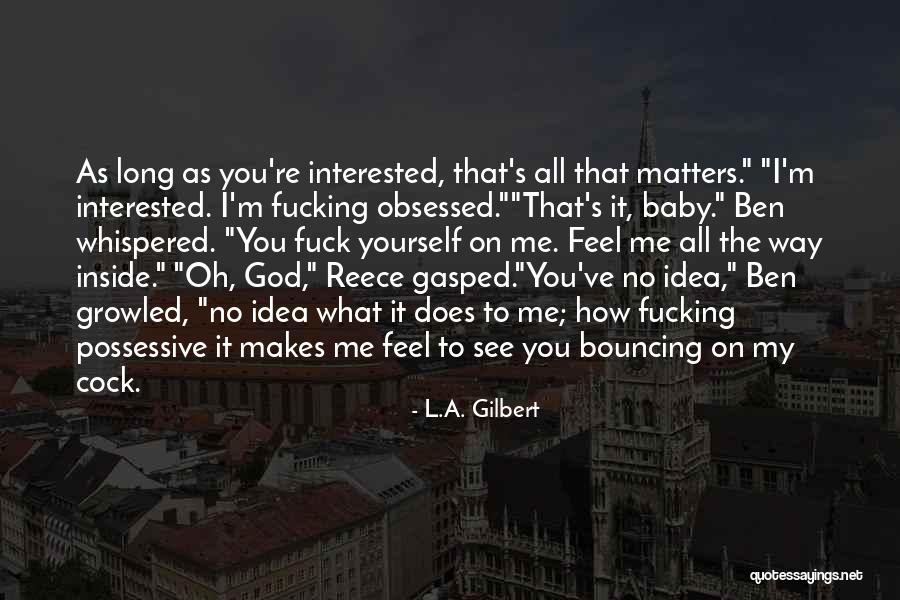 Romance Erotic Quotes By L.A. Gilbert Romance Erotic Quotes By L.A. Gilbert