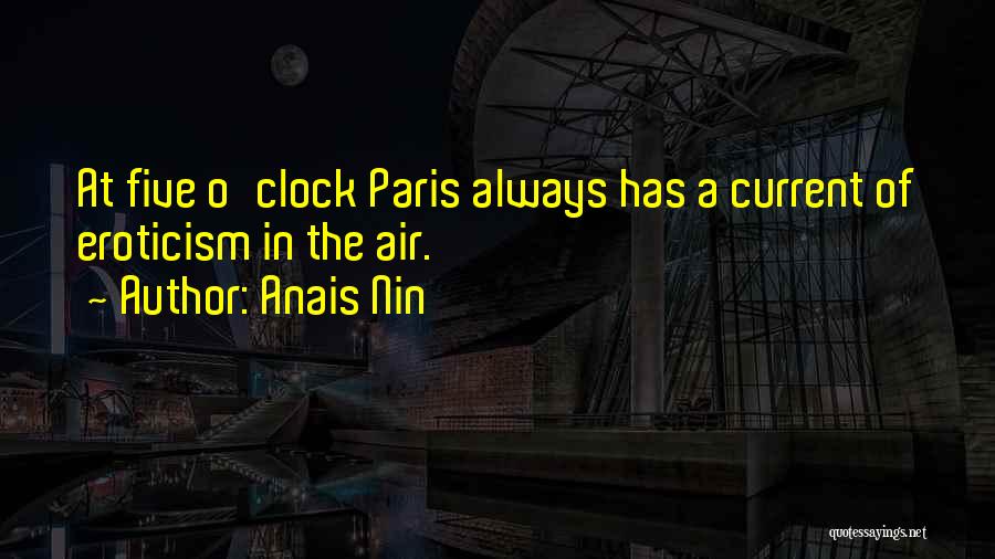 Romance In Paris Quotes By Anais Nin