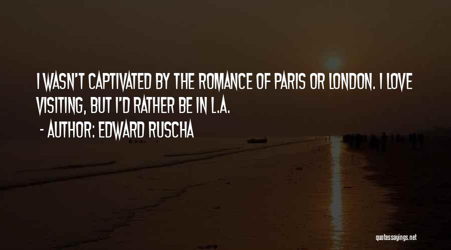 Romance In Paris Quotes By Edward Ruscha