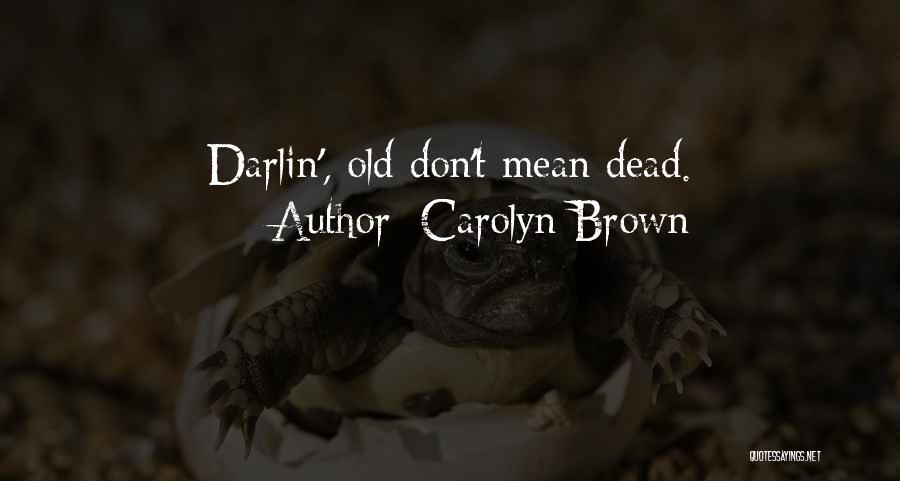 Romance Is Not Dead Quotes By Carolyn Brown