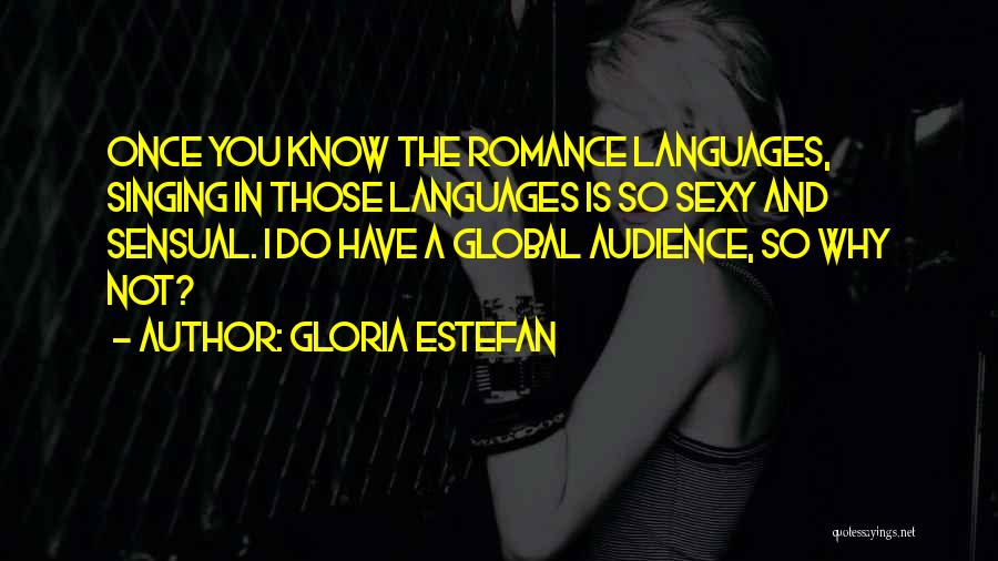 Romance Languages Quotes By Gloria Estefan