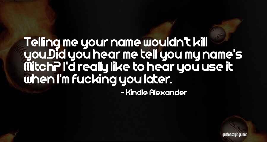 Romance Mm Quotes By Kindle Alexander Romance Mm Quotes By Kindle Alexander