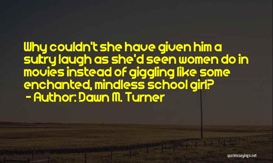 Romance Movies Quotes By Dawn M. Turner