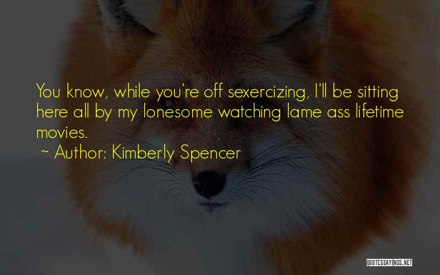 Romance Movies Quotes By Kimberly Spencer