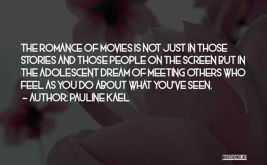 Romance Movies Quotes By Pauline Kael Romance Movies Quotes By Pauline Kael