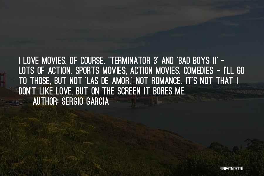 Romance Movies Quotes By Sergio Garcia
