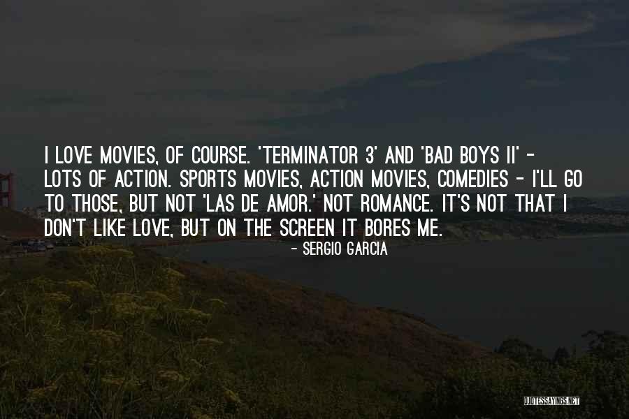 Romance Movies Quotes By Sergio Garcia