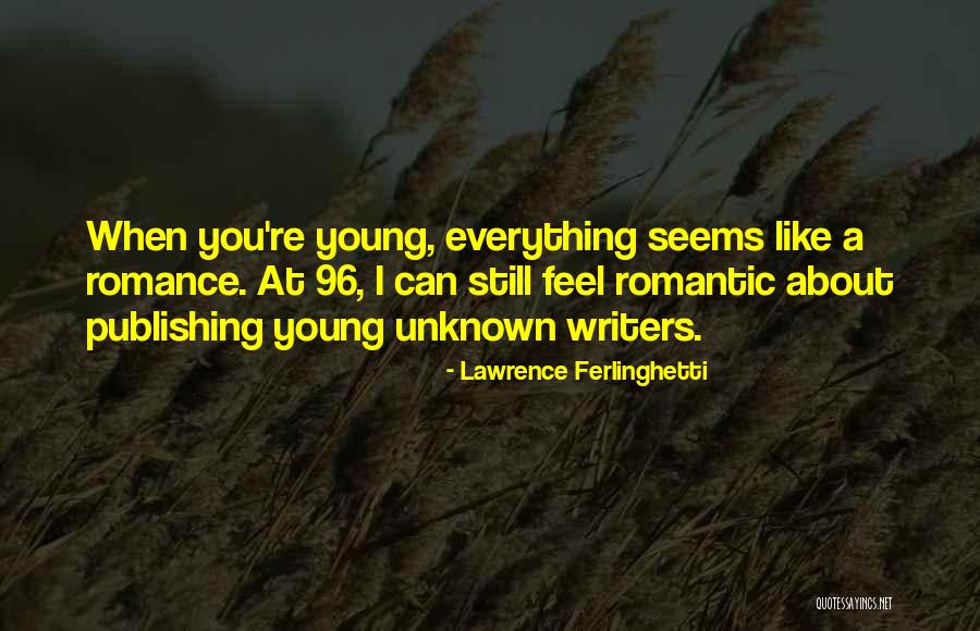 Romance Writers Quotes By Lawrence Ferlinghetti Romance Writers Quotes By Lawrence Ferlinghetti