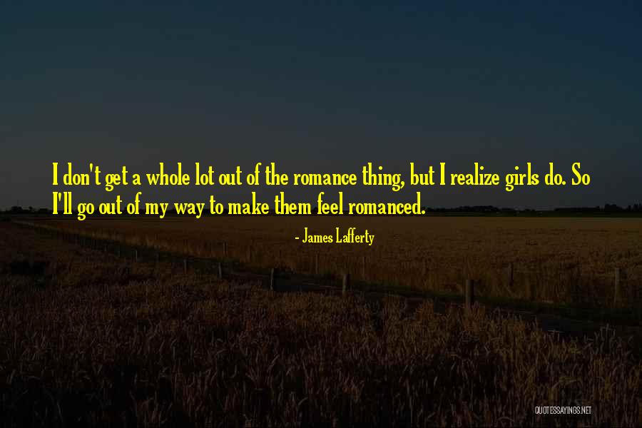 Romanced In A Way Quotes By James Lafferty