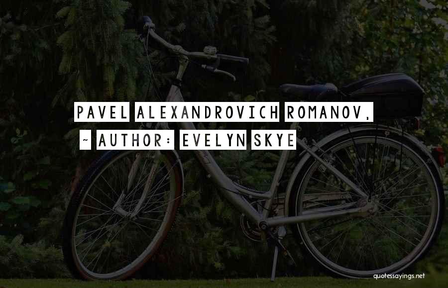 Romanov Quotes By Evelyn Skye